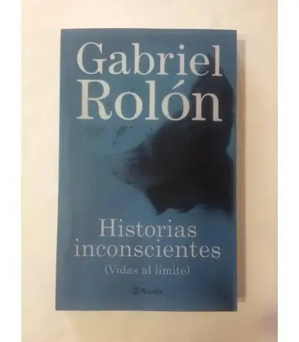Portada de Historias Inconscientes (vidas Al Límite) Gabriel Rolón
