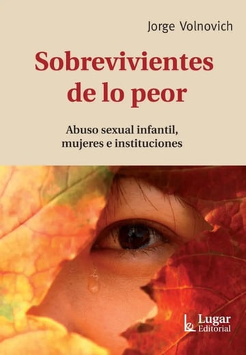 Portada de Sobrevivientes De Lo Peor. Abuso Sexual Infantil, Mujeres E