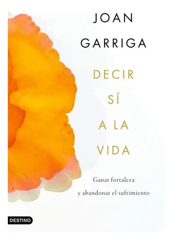Portada de Libro Decir Si A La Vida Garriga Joan 