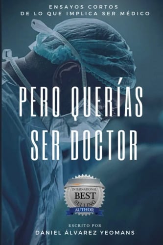 Portada de Pero Querías Ser Doctor. Daniel Álvarez Yeomans