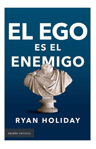 Portada de El Ego Es El Enemigo. Ryan Holiday