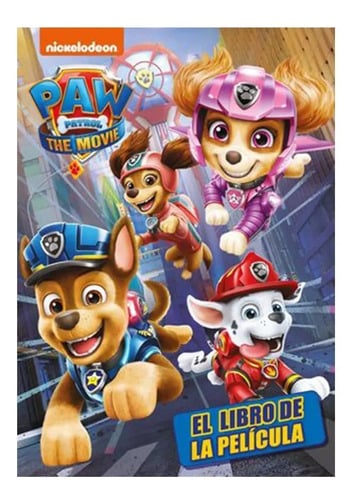 Portada de Paw Patrol. El Libro De La Película - Nickelodeon