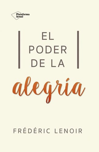 Portada de Libro - El Poder De La Alegría - Frédéric Lenoir