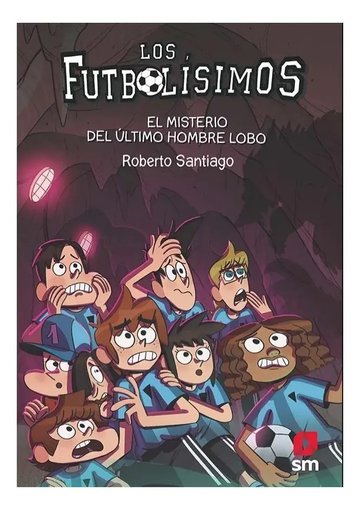 Portada de Los Futbolísimos 16: El Misterio Del Último Hombre Lobo