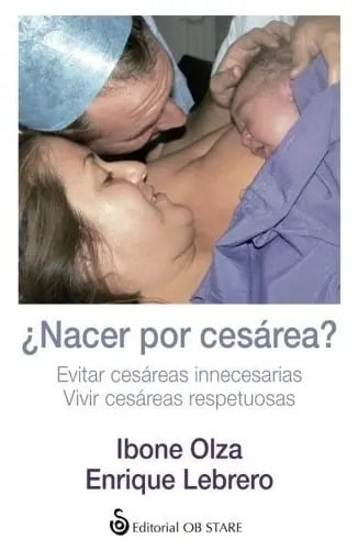 Portada de Libro - ¿nacer Por Cesárea? - Enrique Lebrero, Ibone Olza