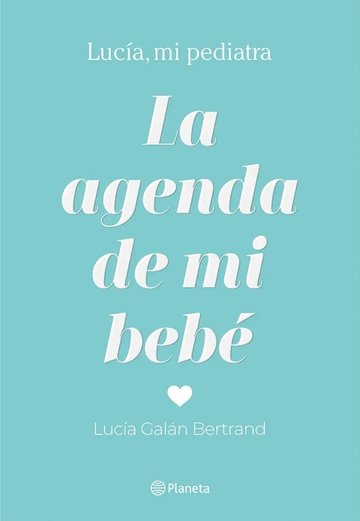 Portada de Libro - La Agenda De Mi Bebé - Lucía Galán Bertrand