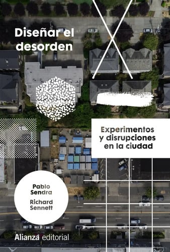 Portada de Libro - Diseñar El Desorden - Pablo Sendra Y Richard Sennett