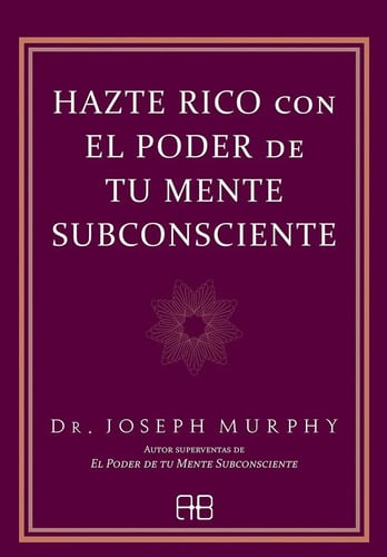 Portada de Libro - Hazte Rico Con El Poder De Tu Mente Subconsciente