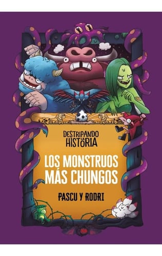 Portada de Libro - Destripando La Historia - Los Monstruos Más Chungos