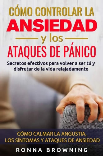 Libro - Cómo Controlar La Ansiedad Y Los Ataques De Pánico 