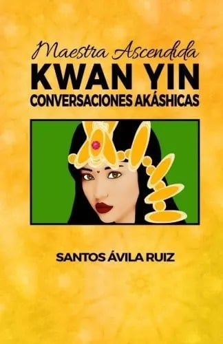 Libro - Maestra Ascendida Kwan Yin - Santos Ávila Ruiz