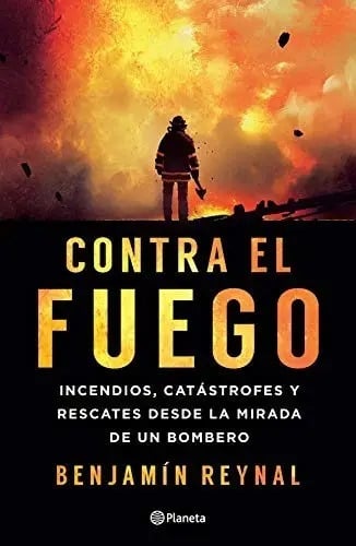 Libro - Contra El Fuego - Bombero Benjamín Reynal
