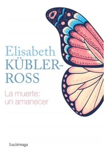 Libro - La Muerte Un Amanecer - Elisabeth Kübler - Luciérnag