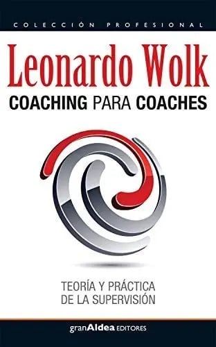 Libro - Coaching Para Coaches -  Leonardo Wolk