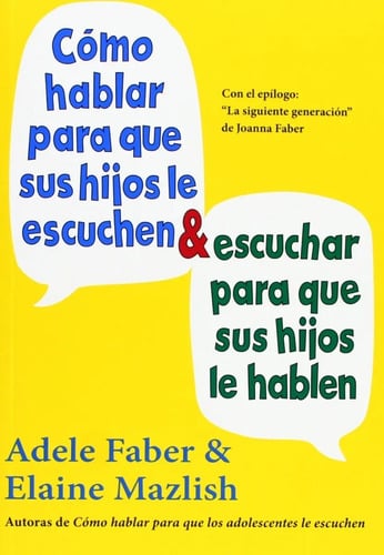 Como Hablar Para Hijos Escuchen Como Escuchar Hijos Faber