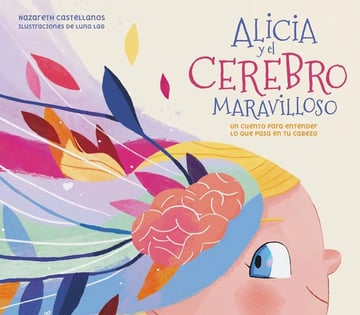 Libro - Alicia Y El Cerebro Maravilloso - Nazareth Perales