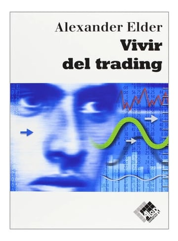 Vivir Del Trading: Psicología, Tácticas De Trading, Gestión 