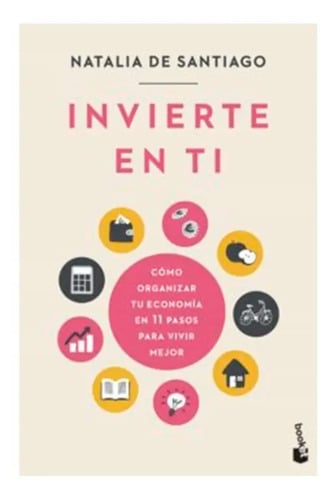 Libro - Invierte En Ti. Cómo Organizar Tu Economía 