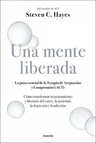 Libro - Una Mente Liberada - Hayes, Steven C.