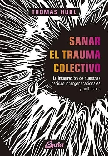 Libro - Sanar El Trauma Colectivo - Thomas Hubl