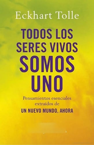 Libro - Todos Los Seres Vivos Somos Uno - Eckhart Tolle
