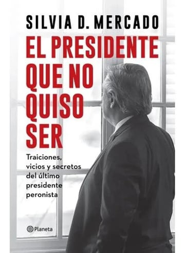 El Presidente Que No Quiso Ser De Silvia Mercado