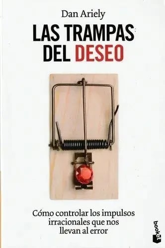 Las Trampas Del Deseo. Dan Ariely