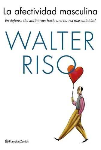 La Afectividad Masculina, Walter Riso