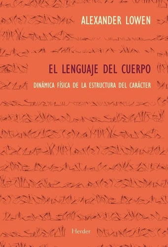 El Lenguaje Del Cuerpo, Lowen , Alexander Bioenergética