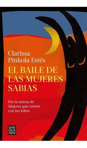 El Baile De Las Mujeres Sabias - Clarissa Pinkola Estés