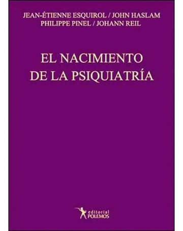 Nacimiento De La Psiquiatria El - Esquirol / Haslam / Pinel