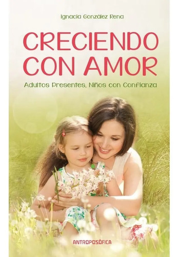 Creciendo Con Amor Gonzalez Rena Ignacia