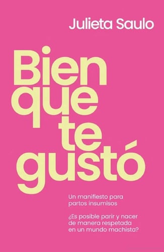 Bien Que Te Gustó - Julieta Saulo - Parir Parto