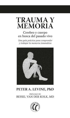Trauma Y Memoria, Peter A. Levine