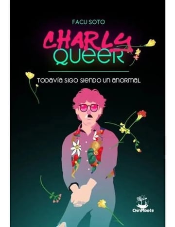 Charly Queer - Todavia Sigo Siendo Anormal - Soto