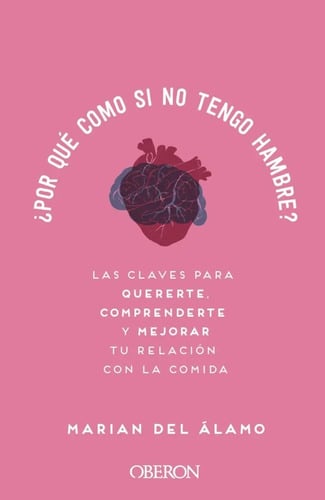 ¿por Qué Como Si No Tengo Hambre? Marian Del Alamo