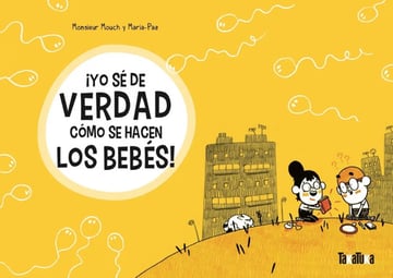 ¡yo Sé De Verdad Cómo Se Hacen Los Bebés!. Monsieur Mouch