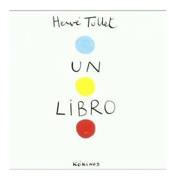 Un Libro. Tullet, Herve. Kokinos Editorial