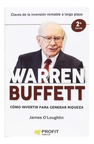 Warren Buffet: Como Invertir Para Generar Riquezas