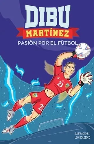 Dibu Martínez Pasión Por El Fútbol - Emiliano Martínez