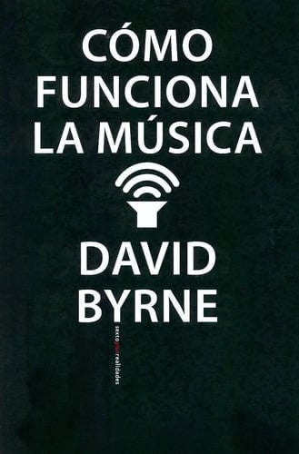 Cómo Funciona La Música - David Byrne