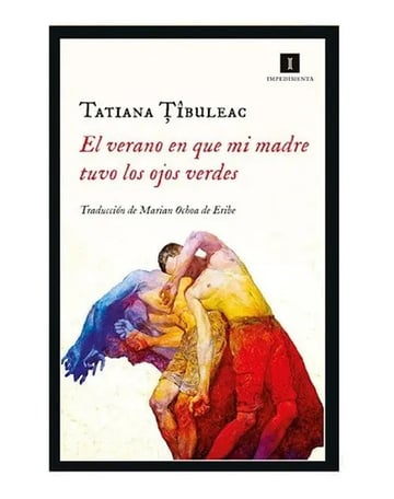 Verano En Que Mi Madre Tuvo Los Ojos Verdes - Tibuleac Tati