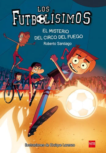 Portada de Los Futbolísimos 8: Misterio Circo Fuego - Roberto Santiago