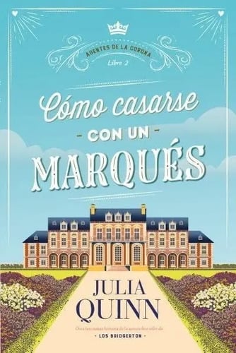 Cómo Casarse Con Un Marqués. Agentes De La Corona 2 - Julia
