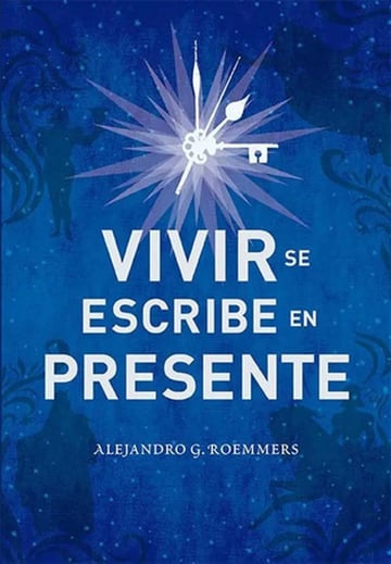 Portada de Vivir Se Escribe En Presente - Alejandro G. Roemmers