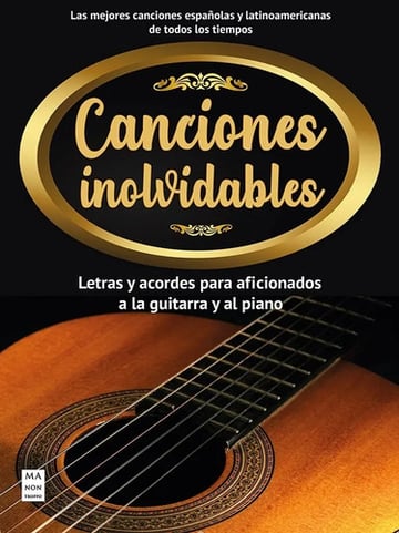 Canciones Inolvidables. Letras Y Acordes. Piano Y Guitarra