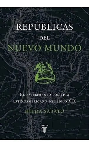 Portada de Republicas Del Mundo - Hilda Sabato - El Experimento P