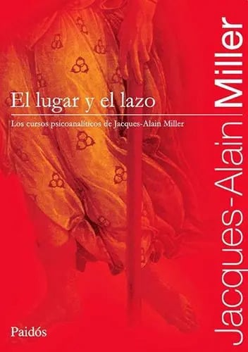 El Lugar Y El Lazo Jacques Alain Miller