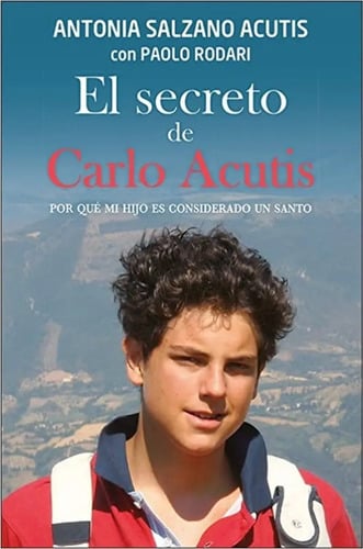 El Secreto De Carlo Acutis. Salzano Acutis, Antonia