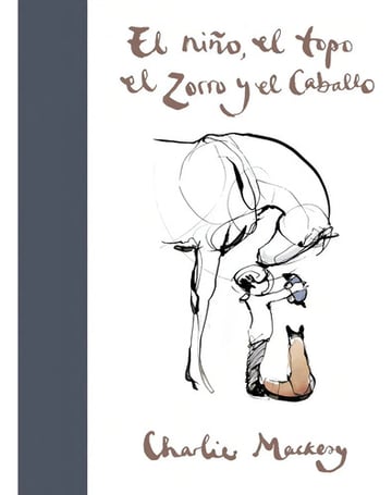 Portada de Libro El Niño, El Topo, El Zorro Y El Caballo - Mackesy